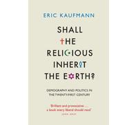 Shall the Religious Inherit the Earth?: Demography and Politics in the Twenty-First Century