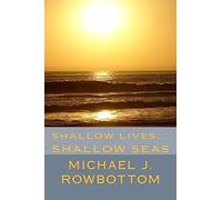 Shallow Lives... Shallow Seas