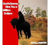 SHALLOWATER - GOD'S GONNA GIVE YOU A MILLION DOLLARS RED SMOKE VINYL - - N3z