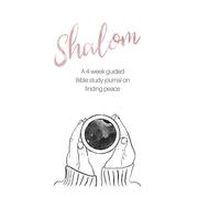 Shalom: A 4-week Guided Bible Study Journal on Finding Peace