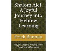 Shalom Alef: A Joyful Journey into Hebrew Learning: Royal Academy Kindergarten Curriculum (Ages 4-6) (Royal Academy Curriculum for The Elect of God)