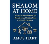 Shalom at Home: Jewish Secrets for an Organized, Peaceful and a disciplined Life: The Jewish Guide to Simplifying Life and Finding Spiritual Balance