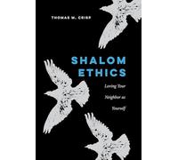 Shalom Ethics: Loving Your Neighbor as Yourself