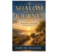 Shalom For The Journey: Messianic Devotional for Everyday Life