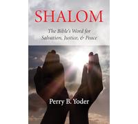 Shalom: The Bible's Word for Salvation, Justice, & Peace