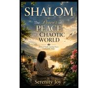 SHALOM: The Power of Peace in a Chaotic World