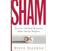 Sham: How The Self-Help Movement Made America Helpless