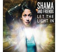 Shama and Friends - Let the Light in