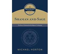 Shaman and Sage: The Roots of "Spiritual But Not Religious" in Antiquity (Divine Self, 1)