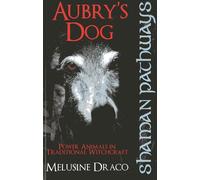 Shaman Pathways - Aubry's Dog: Power Animals In Traditional Witchcraft