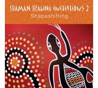 Shaman Pathways - Shaman Initiations 3 - Shapeshifting