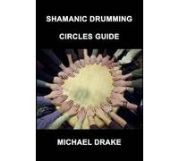 [(Shamanic Drumming Circles Guide)] [By (author) Michael Drake ] published on (May, 2014)