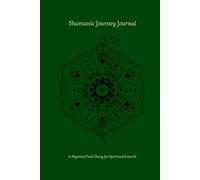 Shamanic Journey Journal: A Mystical Path Diary for Spiritual Growth
