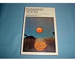 Shamanic Voices: A Survey of Visionary Narratives (Arkana S.)