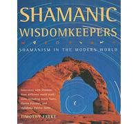 Shamanic Wisdomkeepers: Shamanism in the Modern World