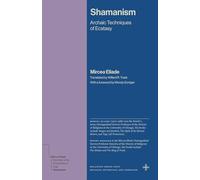Shamanism: Archaic Techniques of Ecstasy (Bollingen Series)
