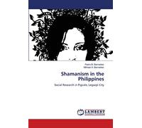 Shamanism in the Philippines: Social Research in Pigcale, Legazpi City