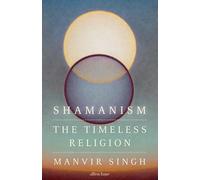 Shamanism : The Timeless Religion