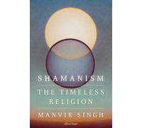 Shamanism : The Timeless Religion
