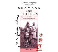 Shamans And Elders: Experience, Knowledge, and Power among the Daur Mongols (Oxford Studies in Social and Cultural Anthropology)
