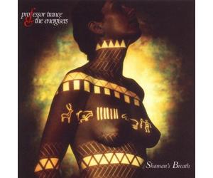 Shaman's Breath by Professor Trance & the Energisers
