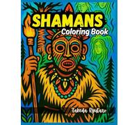SHAMANS COLORING BOOK: for Adults and Teens - A Mystical Journey Through Sacred Wisdom
