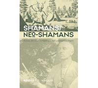 Shamans/Neo-Shamans – Ecstasies, Alternative Archaeologies and Contemporary Pagans