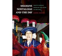 Shamans, Nostalgias, and the IMF: South Korean Popular Religion in Motion
