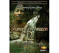Shamans of The Amazon Part 2 - The Invisible People