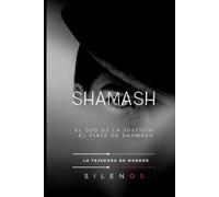 SHAMASH: El Ojo de la Justicia: El Viaje de Shamash (MESOPOTAMIA)