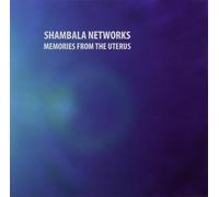 Shambala Networks - Memories from the Uterus