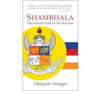 Shambhala: The Sacred Path of the Warrior