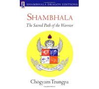 Shambhala: The Sacred Path of the Warrior (Shambhala Dragon Editions): Written by Trungpa Tulku Chogyam Trungpa, 1988 Edition, (Reissue) Publisher: Shambhala Publications Inc [Paperback]