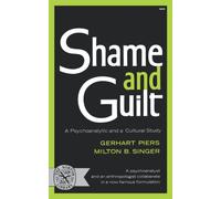 Shame and Guilt : A Psychoanalytic and a Cultural Study