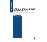 Shame and Jealousy: The Hidden Turmoils (The Psychoanalytic Ideas Series)