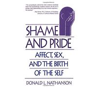 Shame and Pride: Affect, Sex, and the Birth of the Self by Nathanson, Donald L. (1994) Paperback