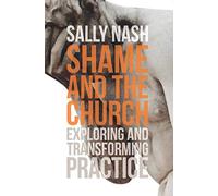 Shame and the Church: Exploring and Transforming Practice