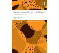 Shame and the Origins of Self-Esteem