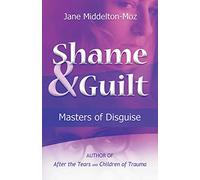 Shame & Guilt: Masters of Disguise