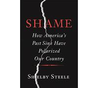 Shame: How America's Past Sins Have Polarized Our Country