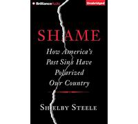 Shame: How America's Past Sins Have Polarized Our Country