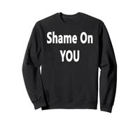 Shame on You Sweatshirt
