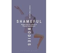 Shameful Bodies: Religion and the Culture of Physical Improvement