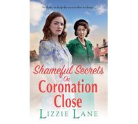 Shameful Secrets on Coronation Close: A gritty, historical saga from Lizzie Lane (Coronation Close, 2)