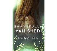 Shamefully Vanished: A Memoir of a Girl Out of Control: 3 (Crazy & Obsessed)