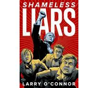 Shameless Liars: How Trump defeated the legacy media and made them irrelevant.