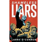 Shameless Liars: How Trump defeated the legacy media and made them irrelevant.