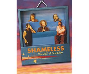 SHAMELESS: The ART of Disability