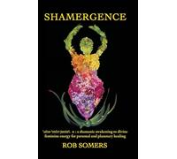 Shamergence: A shamanic awakening to divine feminine energy for personal and planetary healing