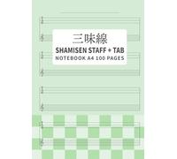 Shamisen Tab Notation Notebook A4 100 Pages: Staff Notation + TAB Score Book: 4 Combined Staves | Tsugaru Shamisen Nagauta Jiuta Sanshin | 3-Line ... with Standard Notation | Title Field Included